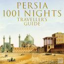 Persia 1001 Nights: Traveller's Guide to Iran Audiobook