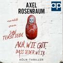 [German] - Ach, wie gut, dass jeder weiß: Köln Thriller Audiobook