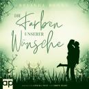 [German] - Die Farben unserer Wünsche Audiobook