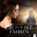 [German] - Die zur See fahren: Sechs Monate und ein ganzes Leben Audiobook