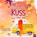 [German] - Der perfekte Kuss mit dir: Liebesroman Audiobook