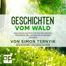 [German] - Geschichten vom Wald: Waldgeschichten für das Waldbaden, Spazieren & Verweilen im grünen Paradies. Kleines Buch fürs zauberhafte Erzählen. Geheimnisvolle Märchen zum Vorlesen für Kinder & Erwachsene Audiobook