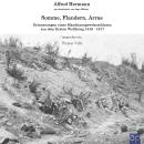 [German] - Somme, Flandern, Arras: Erinnerungen eines Maschinengewehrsoldaten aus dem Ersten Weltkrieg 1916 - 1917 Audiobook