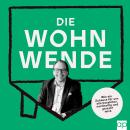 [German] - Die Wohnwende: Wie ein Zuhause für uns alle bezahlbar, nachhaltig und gerecht wird Audiobook