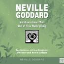 [German] - Neville Goddard - Nicht von dieser Welt (Out Of This World 1949): Manifestieren mit dem G Audiobook