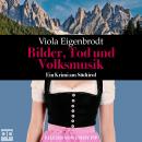 [German] - Bilder, Tod und Volksmusik: Ein Krimi aus Südtirol Audiobook