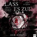 [German] - Lass es zu!: Der Anfang Audiobook