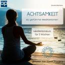 [German] - Achtsamkeit  21 geführte Meditationen: Meditationskurs  für 3 Wochen Audiobook