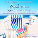 [German] - Sand im Haar, Sonne im Herzen: Ostseesehnsucht: Von London nach Eckernförde Audiobook