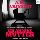[German] - Die andere Mutter: Ein True-Crime Thriller Audiobook