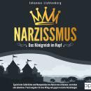 [German] - Narzissmus - Das Königreich im Kopf: Egoistische Selbstliebe und Manipulation von Narziss Audiobook