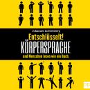 [German] - Entschlüsselt! Körpersprache & Menschen lesen wie ein Buch: Wie du Körpersprache verstehs Audiobook