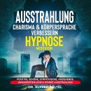 Ausstrahlung, Charisma & Körpersprache verbessern - Hypnose / Meditation: Positive, schöne, sympathi Audiobook