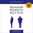 [German] - MANAGER BEZIEHUNG RETTEN: Neue Perspektiven, an die Sie noch nicht gedacht haben Audiobook