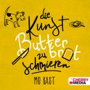 Die Kunst Butterbrot zu schmieren Audiobook