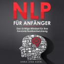 NLP für Anfänger: Das richtige Mindset für Ihre Persönlichkeitsentwicklung Audiobook