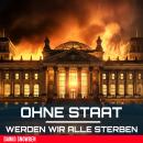 Ohne Staat werden wir alle sterben Audiobook