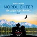 [German] - Nordlichter: Vom Zauber des Neuanfangs Audiobook