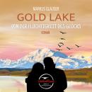 [German] - Gold Lake: Von der Flüchtigkeit des Glücks Audiobook