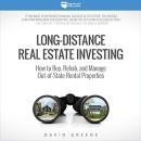 Long-Distance Real Estate Investing: How to Buy, Rehab, and Manage Out-of-State Rental Properties Audiobook