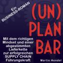 (UN)PLANBAR: Ein Business-Roman Audiobook