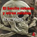 [Spanish] - El El bacilo robado y otros relatos Audiobook