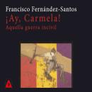 [Spanish] - ¡Ay Carmela! Audiobook