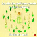 [Spanish] - La ola de perfume verde y otros relatos Audiobook