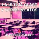 [Spanish] - La última clase y otros relatos Audiobook