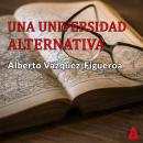 [Spanish] - Una Una universidad alternativa Audiobook