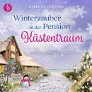 [German] - Winterzauber in der Pension Küstentraum - Küstentraum-Reihe, Band 2 (Ungekürzt) Audiobook