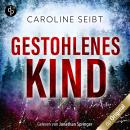 [German] - Gestohlenes Kind - Ein Theo Weiland-Thriller, Band 1 (Ungekürzt) Audiobook