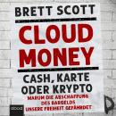 Cloudmoney: Cash, Karte oder Krypto: Warum die Abschaffung des Bargelds unsere Freiheit gefährdet Audiobook
