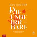 [German] - Die Unbeirrbare: Das abenteuerliche Leben der Madame Cliquot Audiobook