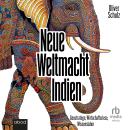 [German] - Neue Weltmacht Indien: Geostratege, Wirtschaftsriese, Wissenslabor Audiobook