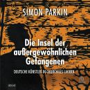 [German] - Die Insel der außergewöhnlichen Gefangenen: Deutsche Künstler in Churchills Lagern Audiobook