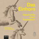 [German] - Das Einhorn: Geschichte einer Faszination Audiobook