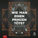 [German] - Wie man einen Prinzen tötet Audiobook
