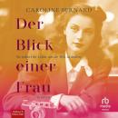 [German] - Der Blick einer Frau: Sie riskiert ihr Leben, um die Welt zu ändern Audiobook