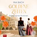 [German] - Goldene Zeiten: Die Münchner Ärztinnen Audiobook