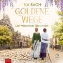 [German] - Goldene Wege: Die Münchner Ärztinnen Audiobook