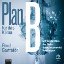 [German] - Plan B für das Klima: Mit den Kräften der Natur den Klimawandel bewältigen Audiobook