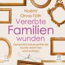 [German] - Vererbte Familienwunden: Generationsübergreifende Muster erkennen und auflösen Audiobook