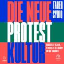 [German] - Die neue Protestkultur: Besetzen, kleben, streiken: Der Kampf um die Zukunft Audiobook