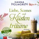 [German] - Liebe, Scones und Küstenträume: Roman Audiobook