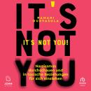 [German] - It's Not You!: Narzissmus durchschauen und in toxischen Beziehungen für sich einstehen Audiobook