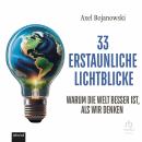 [German] - 33 erstaunliche Lichtblicke, die zeigen, warum die Welt viel besser ist als wir denken Audiobook
