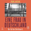 [German] - Eine Frau in Deutschland: Der Fall der Christiane K. Audiobook