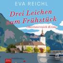 [German] - Drei Leichen zum Frühstück: Oberösterreich-Krimi Audiobook