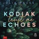 [German] - Kodiak Echoes - Trust Me: Roman Audiobook